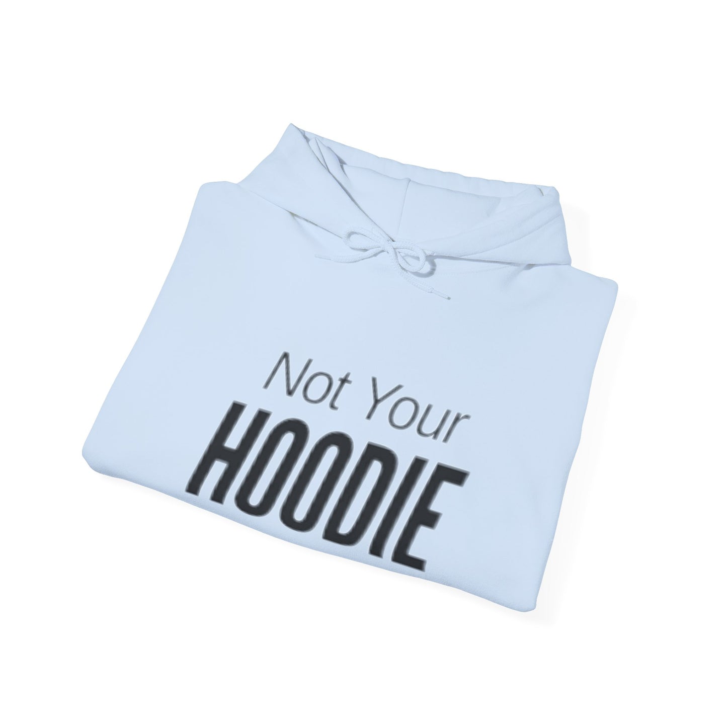 "Not Your Hoodie" Unisex Hooded Sweatshirt