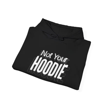 "Not Your Hoodie" Unisex Hooded Sweatshirt