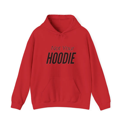 "Not Your Hoodie" Unisex Hooded Sweatshirt