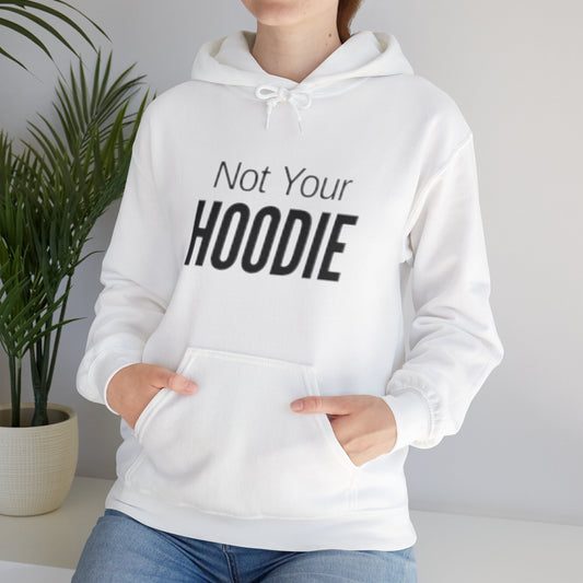 "Not Your Hoodie" Unisex Hooded Sweatshirt