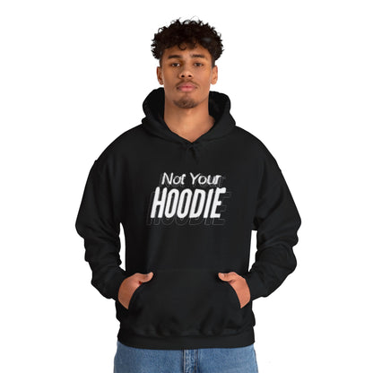 "Not Your Hoodie" Unisex Hooded Sweatshirt