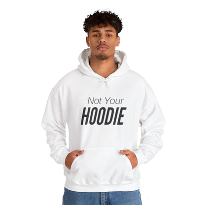 "Not Your Hoodie" Unisex Hooded Sweatshirt