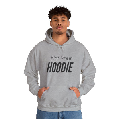 "Not Your Hoodie" Unisex Hooded Sweatshirt