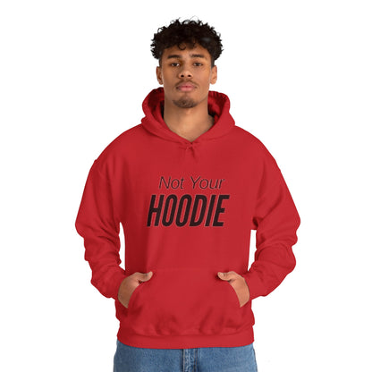 "Not Your Hoodie" Unisex Hooded Sweatshirt