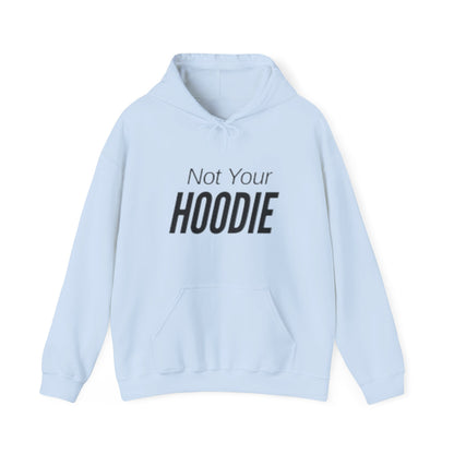 "Not Your Hoodie" Unisex Hooded Sweatshirt