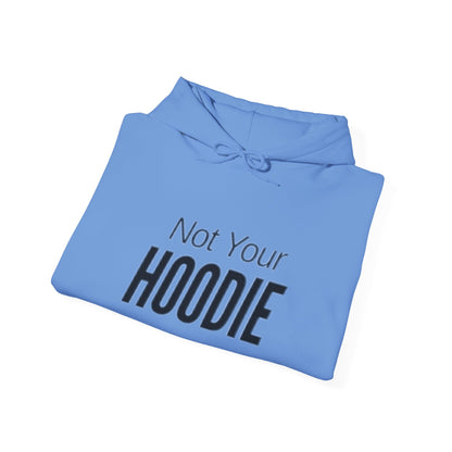 "Not Your Hoodie" Unisex Hooded Sweatshirt