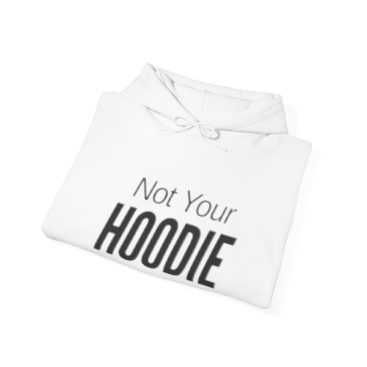 "Not Your Hoodie" Unisex Hooded Sweatshirt