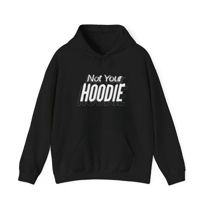 "Not Your Hoodie" Unisex Hooded Sweatshirt