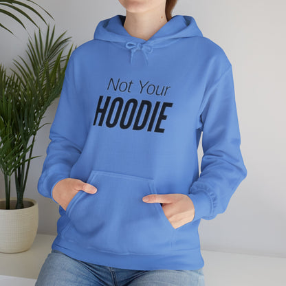 "Not Your Hoodie" Unisex Hooded Sweatshirt