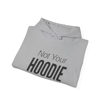 "Not Your Hoodie" Unisex Hooded Sweatshirt