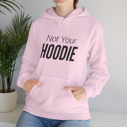 "Not Your Hoodie" Unisex Hooded Sweatshirt