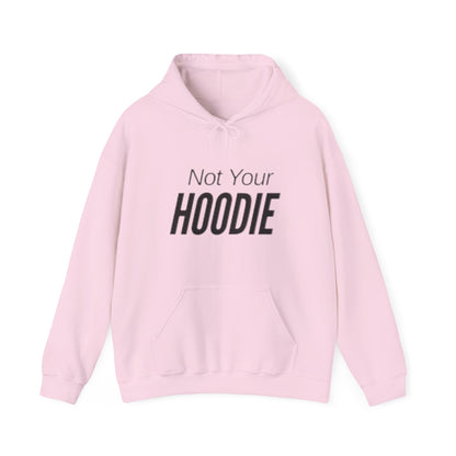 "Not Your Hoodie" Unisex Hooded Sweatshirt