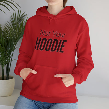 "Not Your Hoodie" Unisex Hooded Sweatshirt